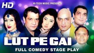 LUTT PE GAI (FULL DRAMA) – BEST PAKISTANI COMEDY STAGE DRAMA