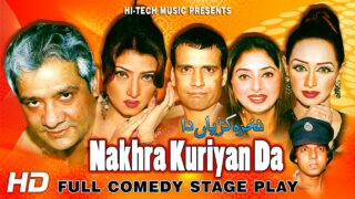 NAKHRA KURIYAN DA (FULL DRAMA) – BEST PAKISTANI STAGE DRAMA